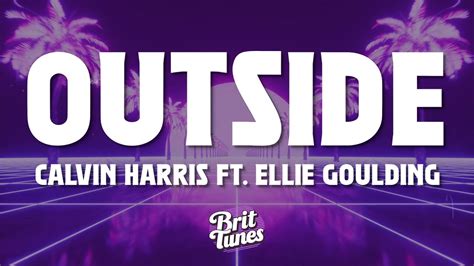 Calvin Harris Outside Lyrics Ft Ellie Goulding Youtube