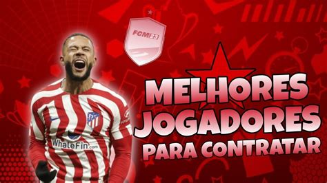 MELHORES JOGADORES PARA CONTRATAR FCM 23 YouTube