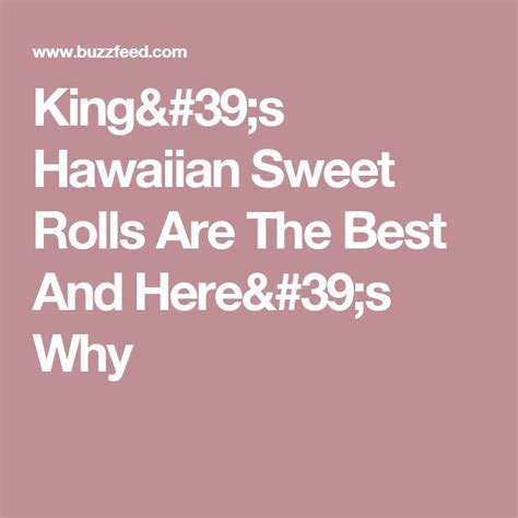 The Text Reads King And 39s Hawaiian Sweet Rolls Are The Best And Here