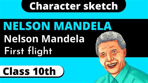 Character Sketch Of Nelson Mandela Class 10 Nelson Mandela Character