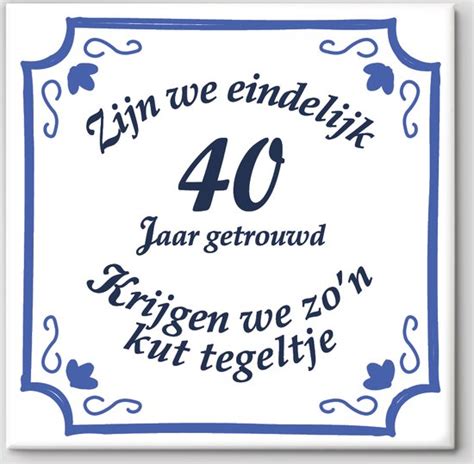 Huwelijk Cadeau Zijn We Eindelijk 40 Jaar Getrouwd Krijgen We Zo N