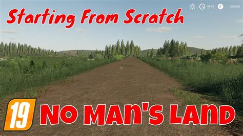 No Man S Land Starting From Scratch Mode Farming Simulator 19 Part