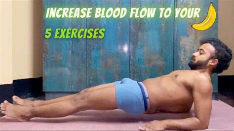 Male Pelvic Exercises To Increase Blood Flow To Your Groin Area