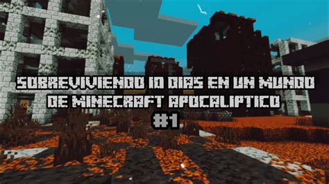 Sobreviviendo 10 Dias En Un Mundo Apocaliptico De Minecraft 1 YouTube