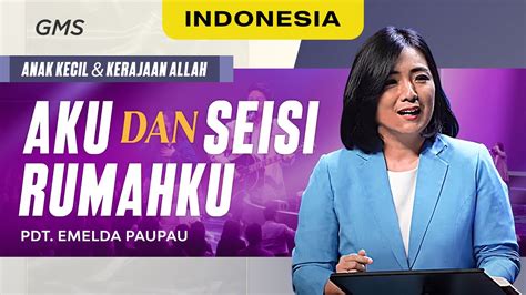 Indonesia Aku Dan Seisi Rumahku Pdt Emelda Paupau Official Gms