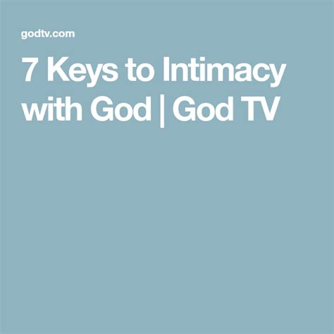 7 Keys To Intimacy With God God Tv Intimacy God Scripture