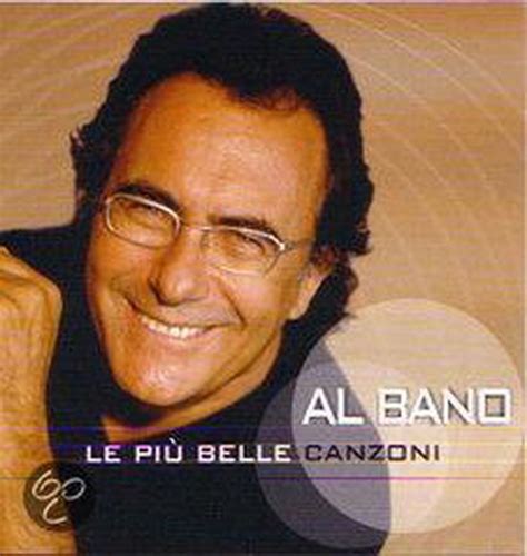 Al Bano Le Piu Belle Canzoni Di Al Ita Al Bano Cd Album