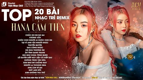 Hana Cẩm Tiên Remix Vương Vấn Khóc Cho Người Ai Khóc Cho Em Lk Nhạc