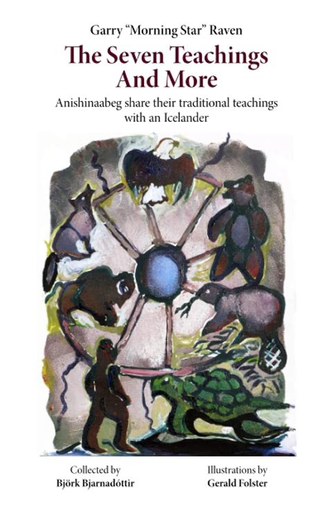 The Seven Teachings And More Anishinaabeg Share Their Traditional