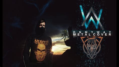 Alan Walker On My Way Metal Version Youtube