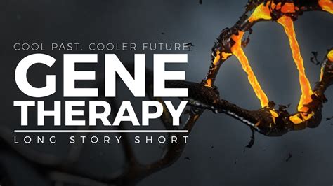 Past Present And Future Gene Therapy In 15 Minutes Youtube