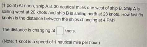 Solved Point At Noon Ship A Is Nautical Miles Due Chegg