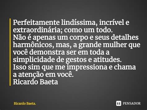 ⁠perfeitamente Lindíssima Incrível Ricardo Baeta Pensador