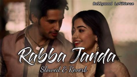 Rabba Janda Slowed Reverb Jubin Nautiyal Mission Majnu