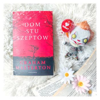 Recenzja Dom stu szeptów Graham Masterton Magiczny Świat Książki