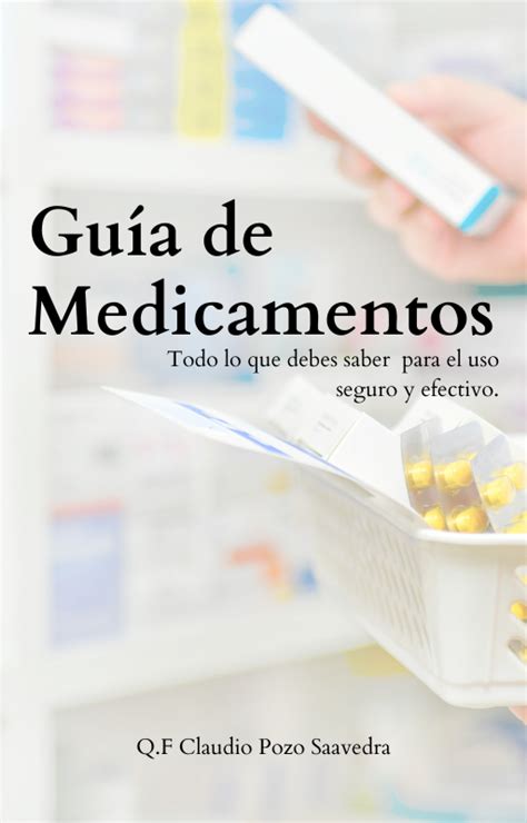 Guía de Medicamentos Todo lo que debes saber para el uso seguro y