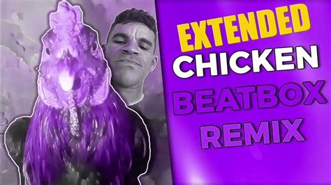 Chicken Beatbox Remix Extended Youtube