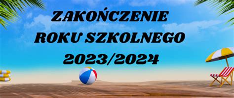 Uroczyste Zakończenie Roku Szkolnego 2023 2024 Państwowa Szkoła