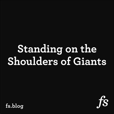 Standing on the Shoulders of Giants