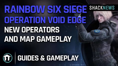 Rainbow Six Siege Operation Void Edge New Operators Map Gameplay