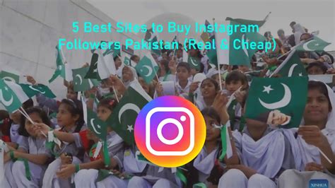 5 Best Sites To Buy Instagram Followers Pakistan Real Cheap