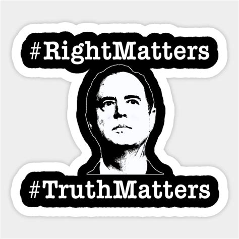 Adam Schiff Right Matters Truth Matters Schiff Sticker Teepublic