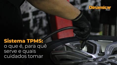 Sistema Tpms O Que é Para Que Serve E Quais Cuidados Tomar Dinamicar Pneus