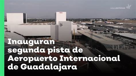 Inauguran Segunda Pista De Aeropuerto Internacional De Guadalajara