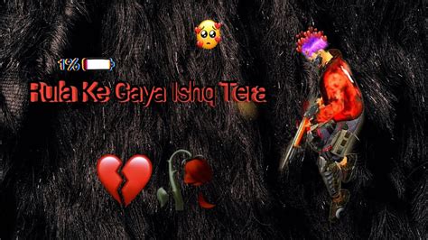 Rula Ke Gaya Ishq Tera ♥ Free Fire Beat Sync Montage Song Youtube