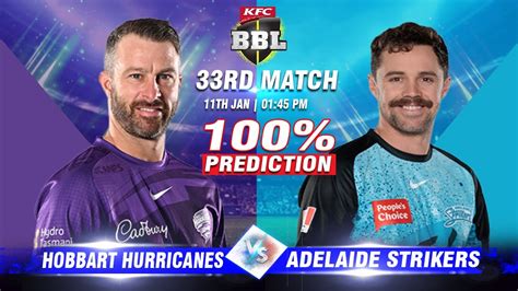 Hobart Hurricanes Vs Adelaide Strikers 33rd Match PREDICTION BBL 2023