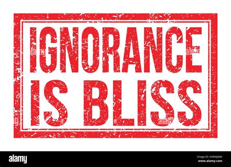 Ignorance Is Bliss Words Written On Red Rectangle Stamp Sign Stock