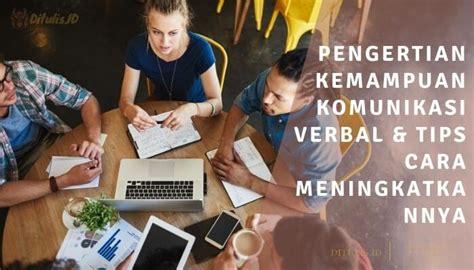 Pengertian Kemampuan Komunikasi Verbal And 7 Cara Meningkatkannya Di 2025