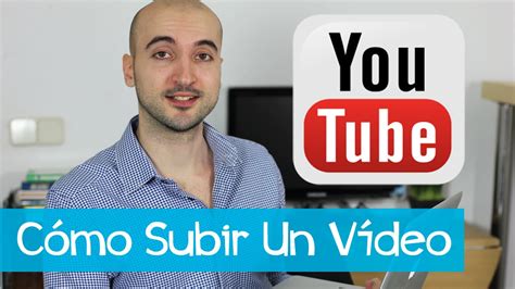 Cómo Subir Un Vídeo a YouTube y hacerlo bien YouTube