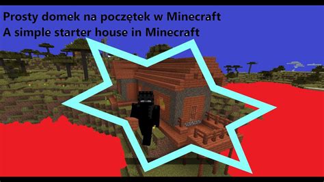 Minecraft jak zbudować prosty dom bazę na początek how to build a