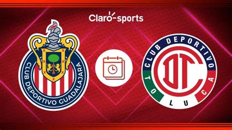 Chivas Vs Toluca En Vivo Horario Y Dónde Ver Hoy Por Tv Y Online La