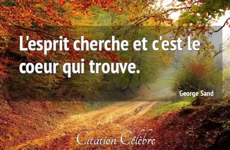 Citation George Sand Coeur L Esprit Cherche Et C Est Le Coeur Qui