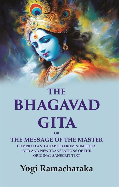 The Bhagavad Gita Or The Message Of The Master Compiled And Adapted