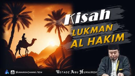 KISAH LUKMAN AL HAKIM USTADZ ABU HUMAIROH YouTube