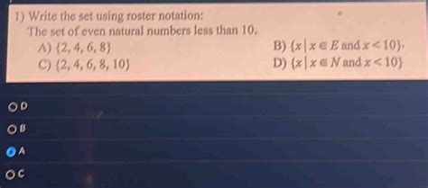 Solved 1 Write The Set Using Roster Notation The Set Of Even Natural Numbers Less Than 10 A