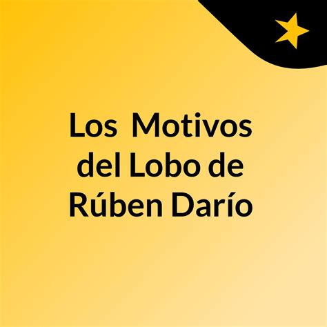 Los Motivos Del Lobo De Rúben Darío Podcast Katherin Yurema