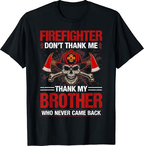 Hot Trending T Shirt With Firefighter Don T Thank Me Thank My Brother Brother Day Dad Walmart