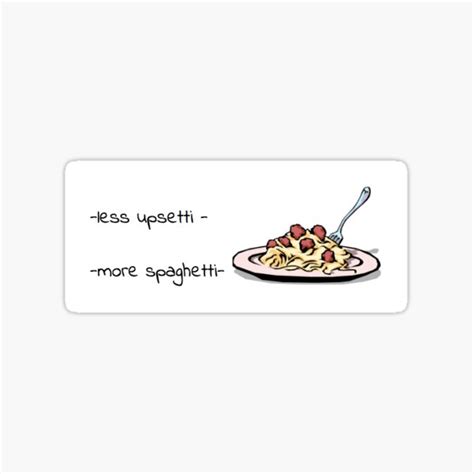 Less Upsetti More Spaghetti Stickers Redbubble