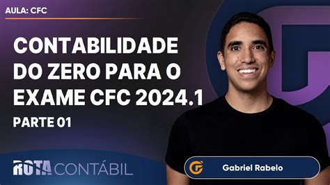 Aula 01 Contabilidade Do ZERO Para O Exame CFC 2024 1 08 01 12H