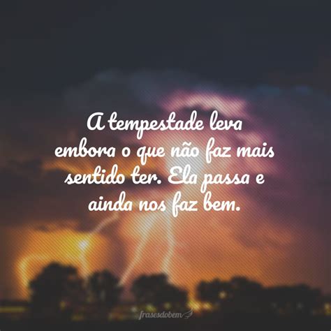 Frases De Tempestade Para Aceitar O Per Odo De Chuvas Fortes