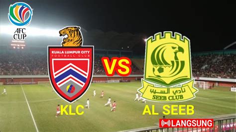 KUALA LUMPUR CITY FC VS ALL SEEB FINAL AFC CUP 2022 YouTube