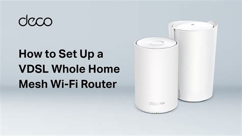 DecoHow To Set Up A VDSL Whole Home Mesh Wi Fi Router Take Deco X73