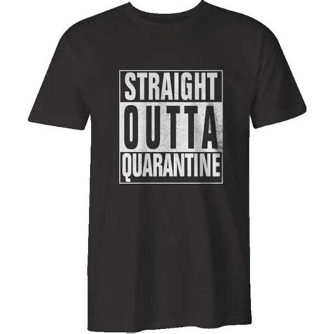 Quarantine Shirt Straight Outta Quarantine T Shirts