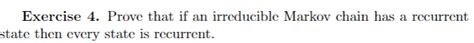 Solved Exercise 4. Prove that if an irreducible Markov chain | Chegg.com