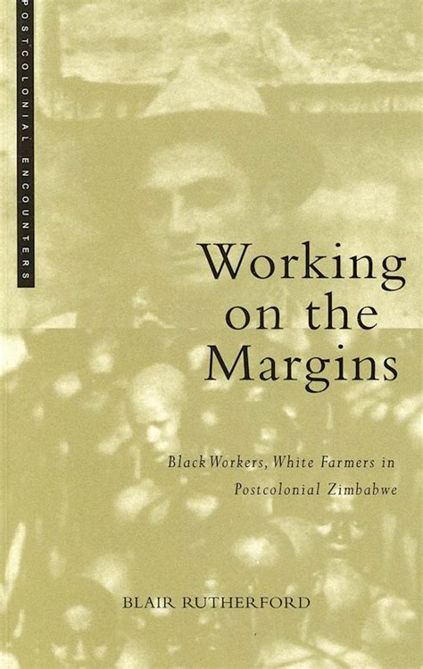 Working On The Margins Black Workers White Farmers In Postcolonial