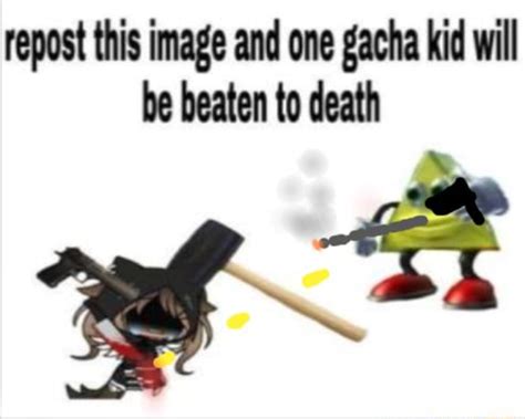 Fuck Gacha Life Repost This Image And One Gacha Kid Wil Be Beaten To